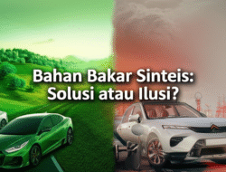 Bahan Bakar Sintetis: Solusi atau Ilusi?