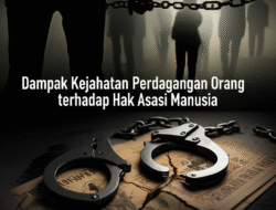 Dampak Kejahatan Perdagangan Orang terhadap Hak Asasi Manusia