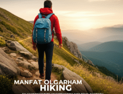 Manfaat Olahraga Hiking dalam Meningkatkan Daya Tahan Tubuh