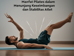 Manfaat Pilates dalam Menunjang Keseimbangan dan Stabilitas Atlet