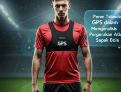 Peran Teknologi GPS dalam Menganalisis Pergerakan Atlet Sepak Bola