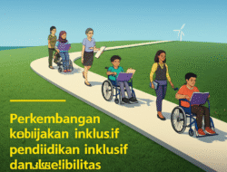 Perkembangan kebijakan pendidikan inklusif dan aksesibilitas