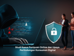 Studi Kasus Penipuan Online dan Upaya Perlindungan Konsumen Digital