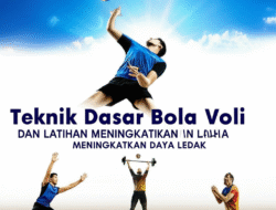 Teknik Dasar Bola Voli dan Latihan Meningkatkan Daya Ledak