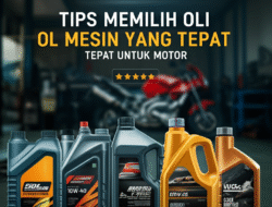 Tips Memilih Oli Mesin yang Tepat untuk Motor